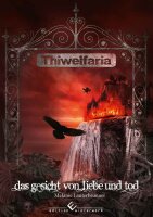 Thiwelfaria - Das Gesicht von Liebe und Tod